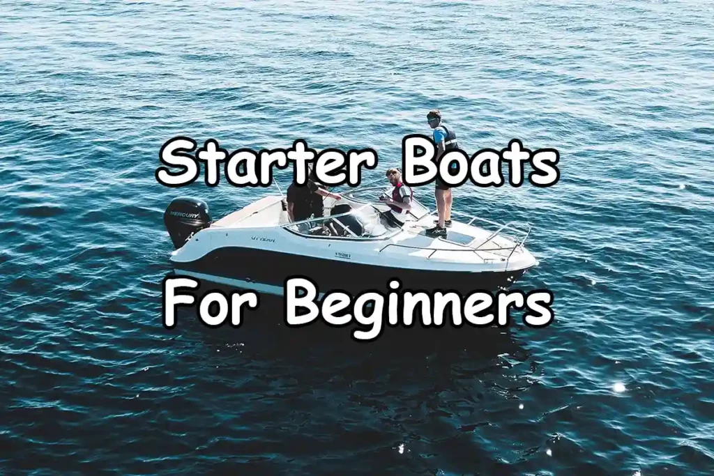 Boating 112 Top 5 Best Starter Boats For Beginners