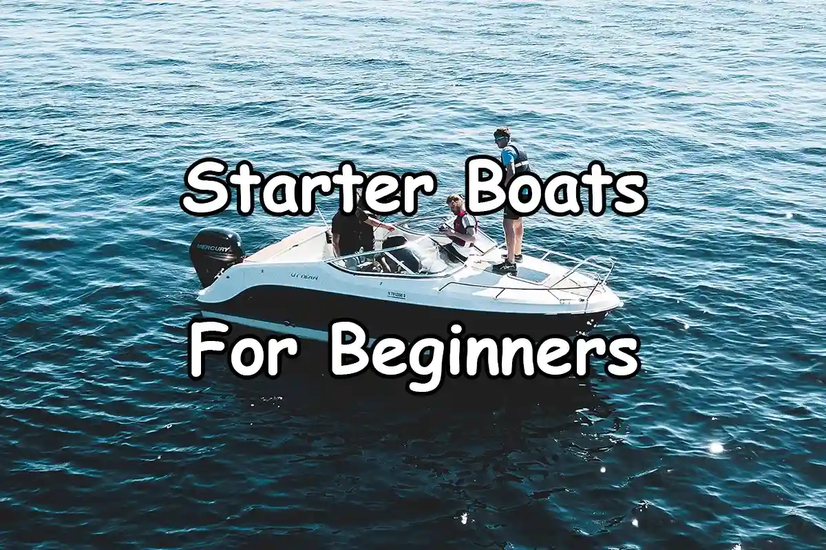 Top 5 Best Starter Boats For Beginners