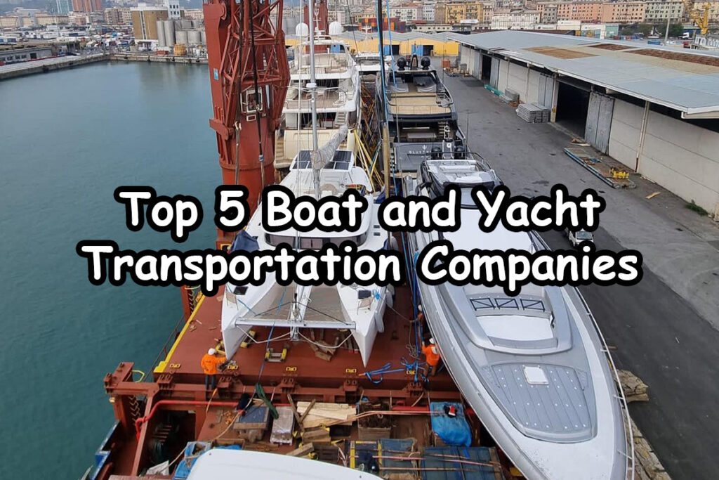 Boating 110 Top 5 Boat and Yacht Transportation Companies