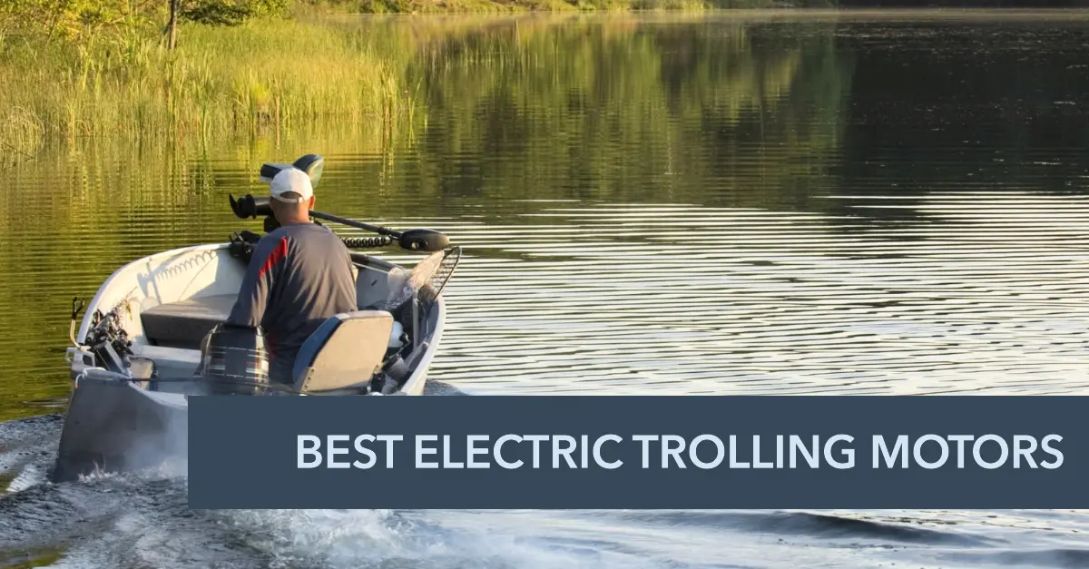 Best Electric Trolling Motor: Top Picks for 2024
