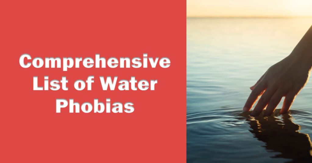 Comprehensive List of Water Phobias Understanding Aquaphobia and Related Fears