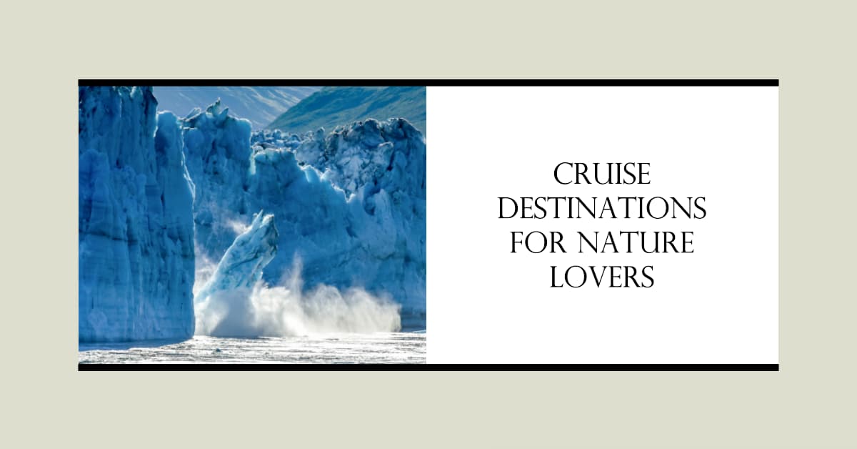 Cruise Destinations for Nature Lovers