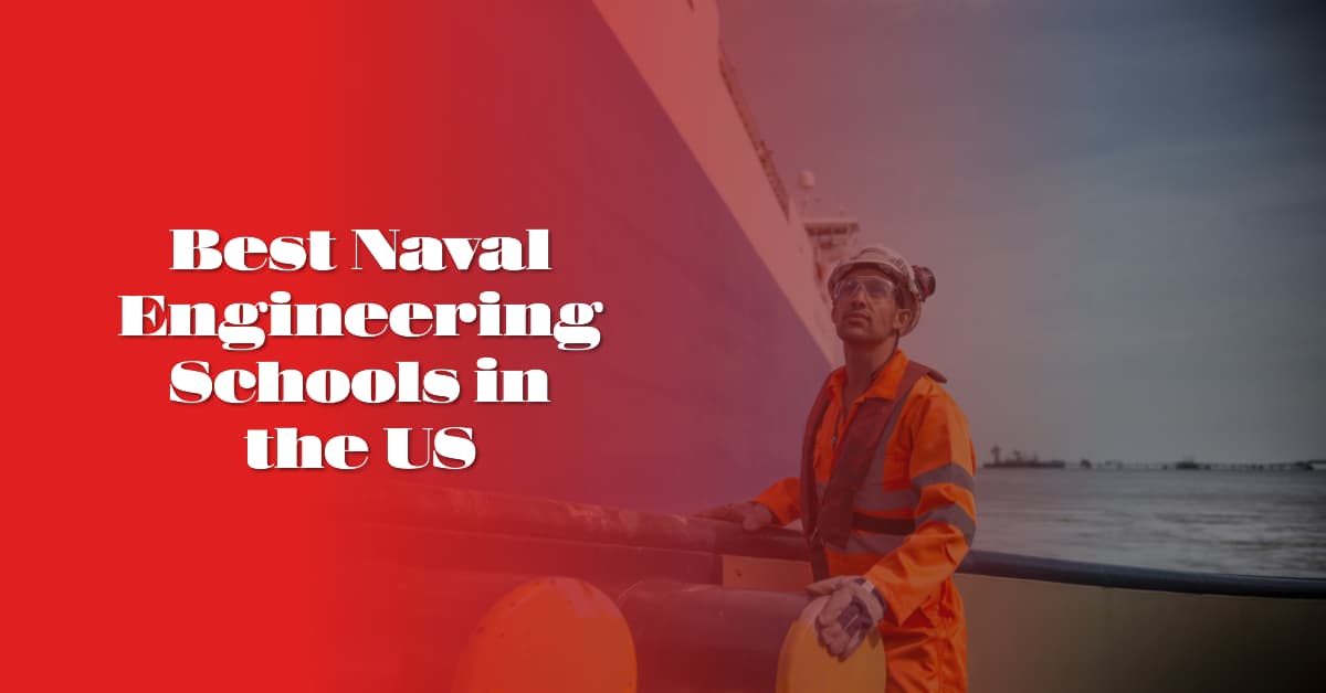 Best Naval Engineering Schools in the US: Top Programs for Aspiring Engineers