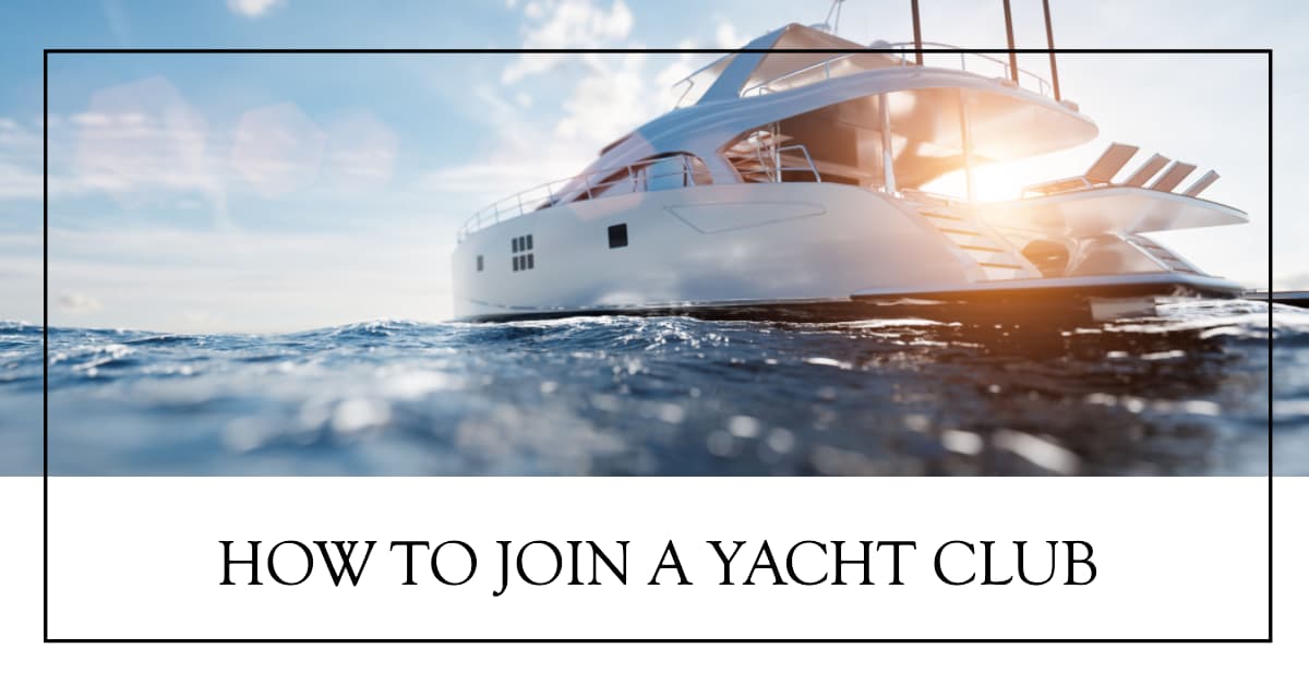 How to Join a Yacht Club: A Step-by-Step Guide