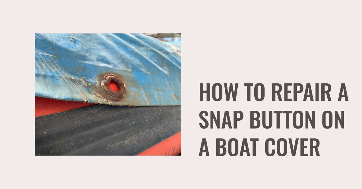 How to Repair a Snap Button on a Boat Cover