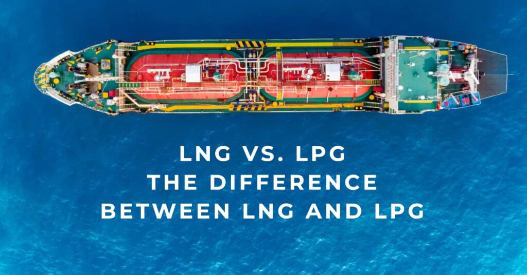 LNG vs. LPG A Comprehensive Guide to the Difference between LNG and LPG