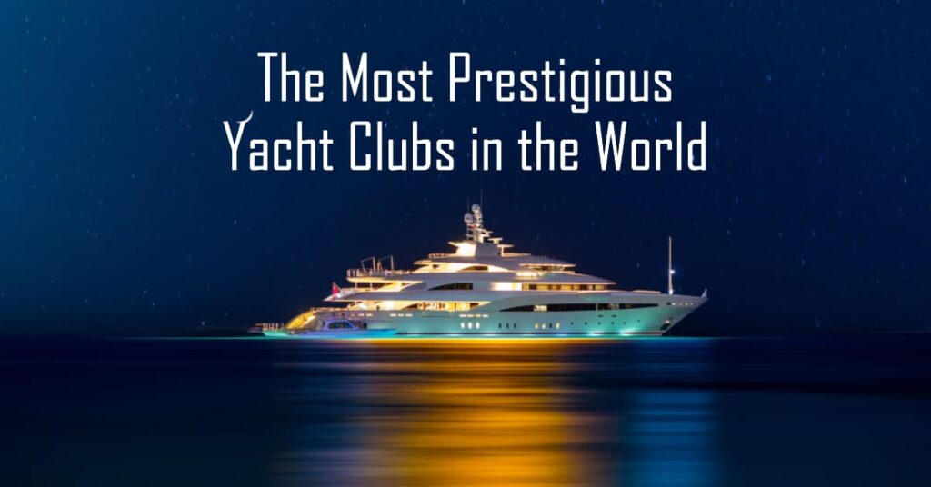 The Most Prestigious Yacht Clubs in the World