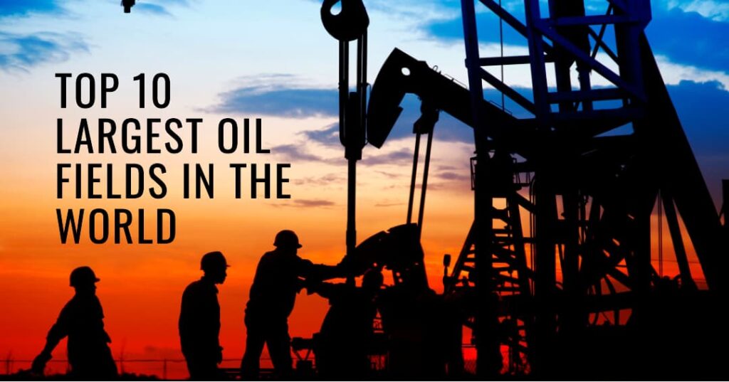Top 10 Largest Oil Fields in the World.jpg
