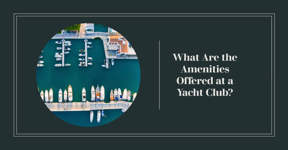 What Are the Amenities Offered at a Yacht Club