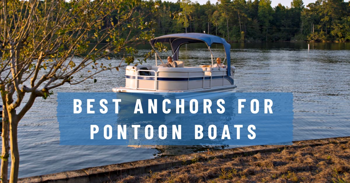 Best Anchors for Pontoon Boats in 2024