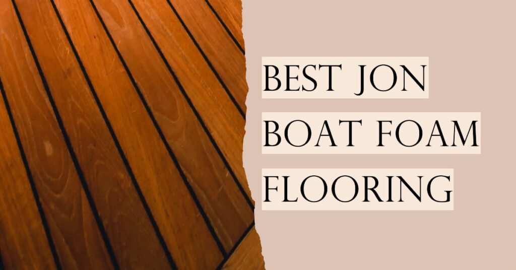 Best Jon Boat Foam Flooring