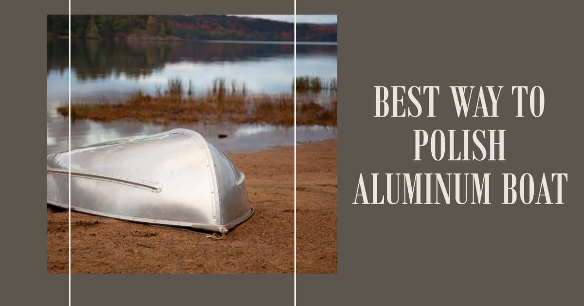 Best Way to Polish Aluminum Pontoon Boat or Any Other Surfaces