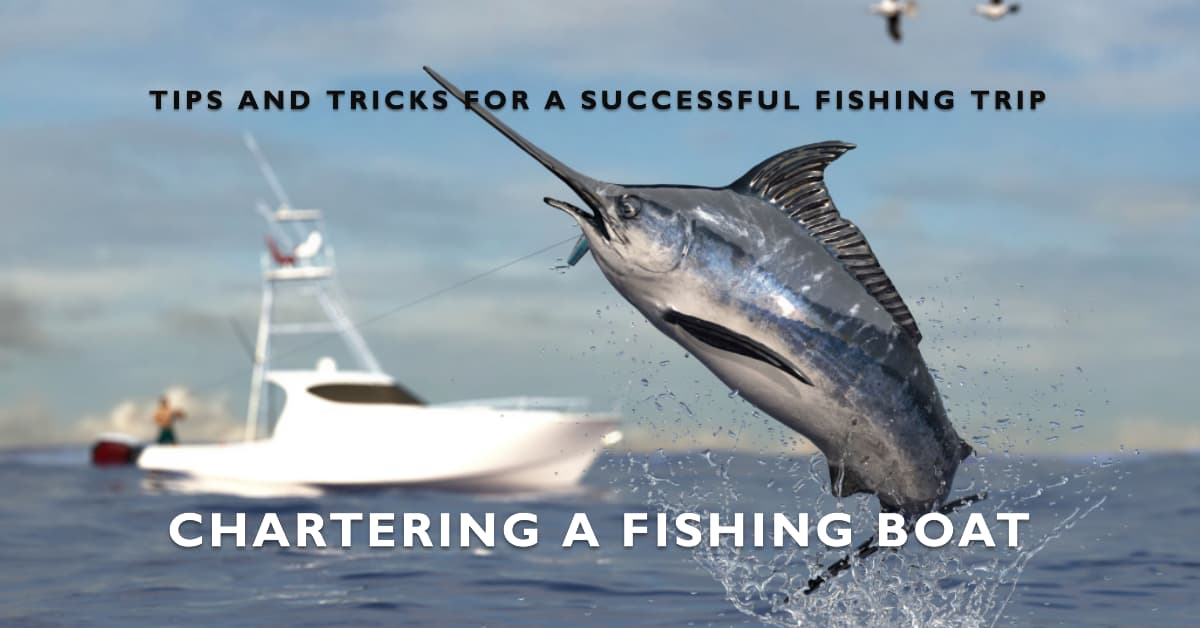 Chartering a Fishing Boat: A Guide to Planning Your Next Fishing Adventure