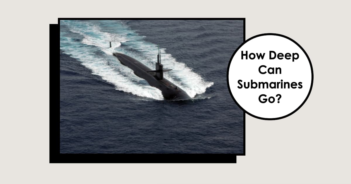The Limits of the Deep: How Deep Can Modern Submarines Dive?