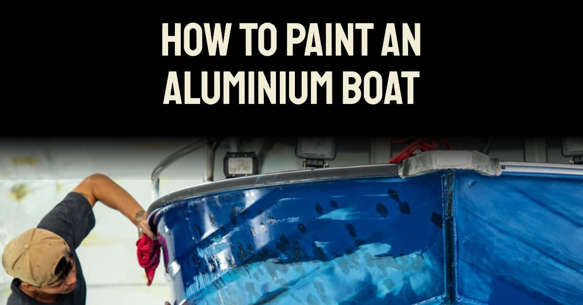 How to Paint an Aluminium Boat? – The Complete Guide