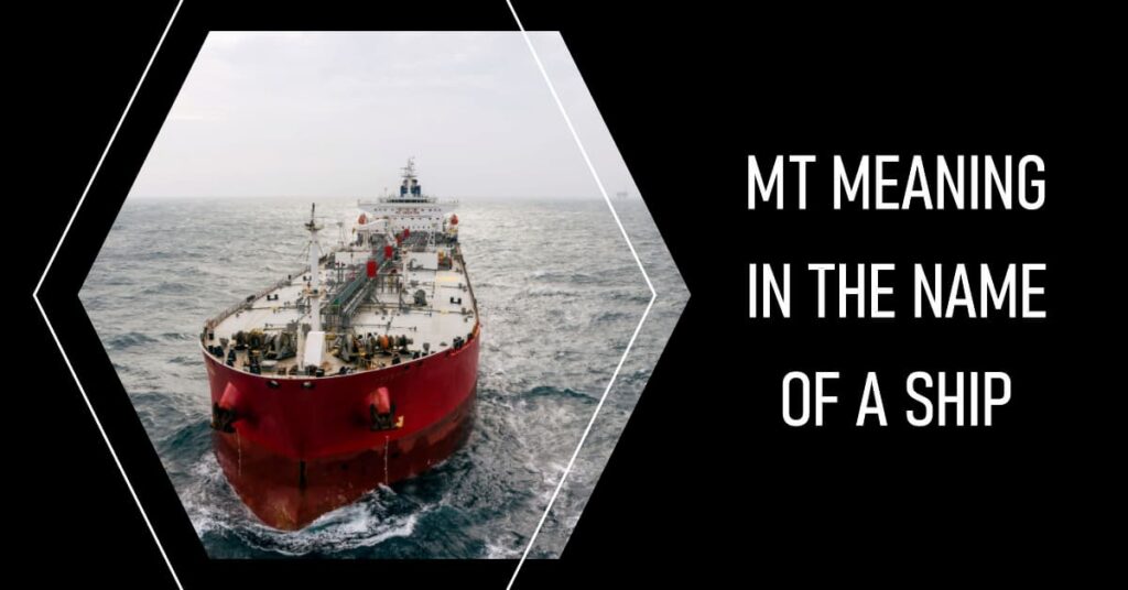 What Is MT Meaning In The Name Of A Ship? - Maritime Page