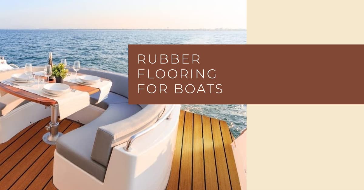 Rubber Flooring for Boats: A Durable and Slip-Resistant Option