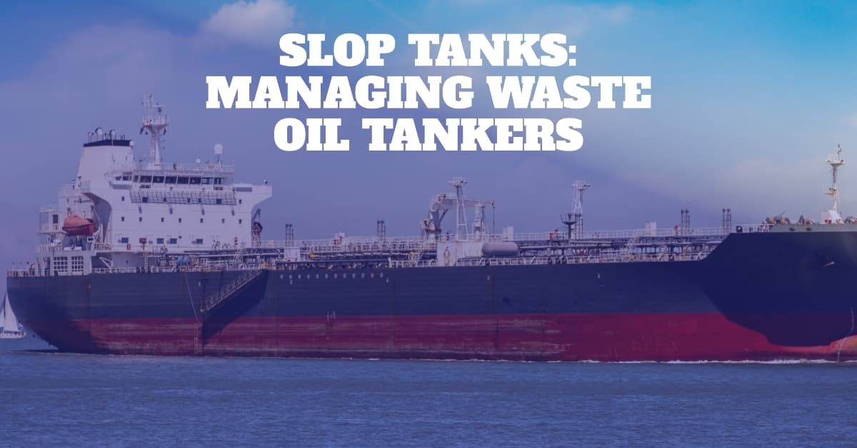 Slop Tanks: What They Are and Why They Matter