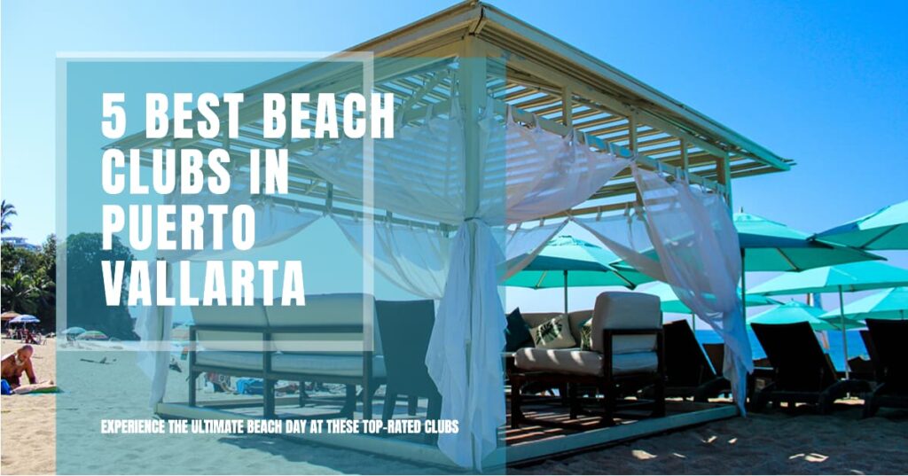 5 Best Beach Clubs in Puerto Vallarta