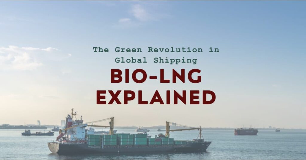 Bio-LNG Explained The Green Revolution in Global Shipping