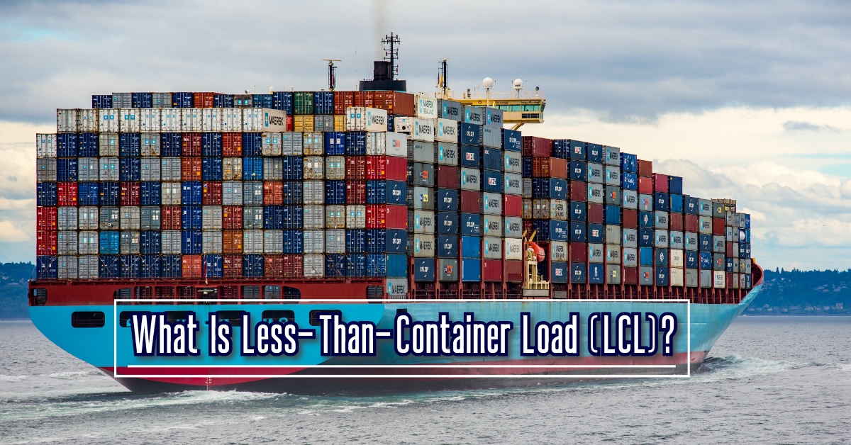 What Is Less-Than-Container Load (LCL)?