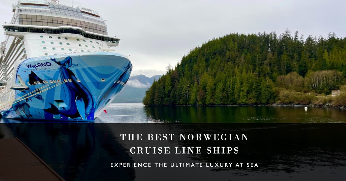 Best Norwegian Cruise Line Ships: Top Picks for Your Next Cruise Vacation