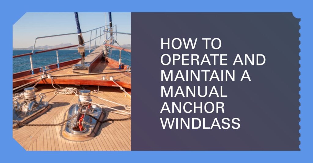 Manual Anchor Windlass on a Boat: How to Operate and Maintain It
