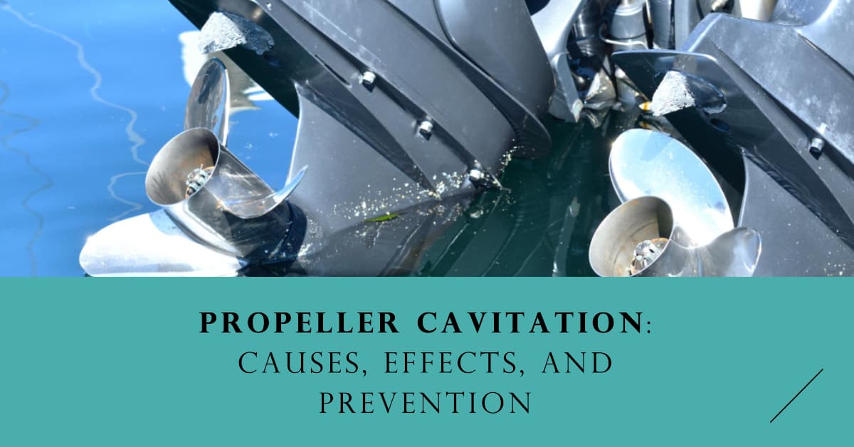 Propeller Cavitation: Causes, Effects, and Prevention