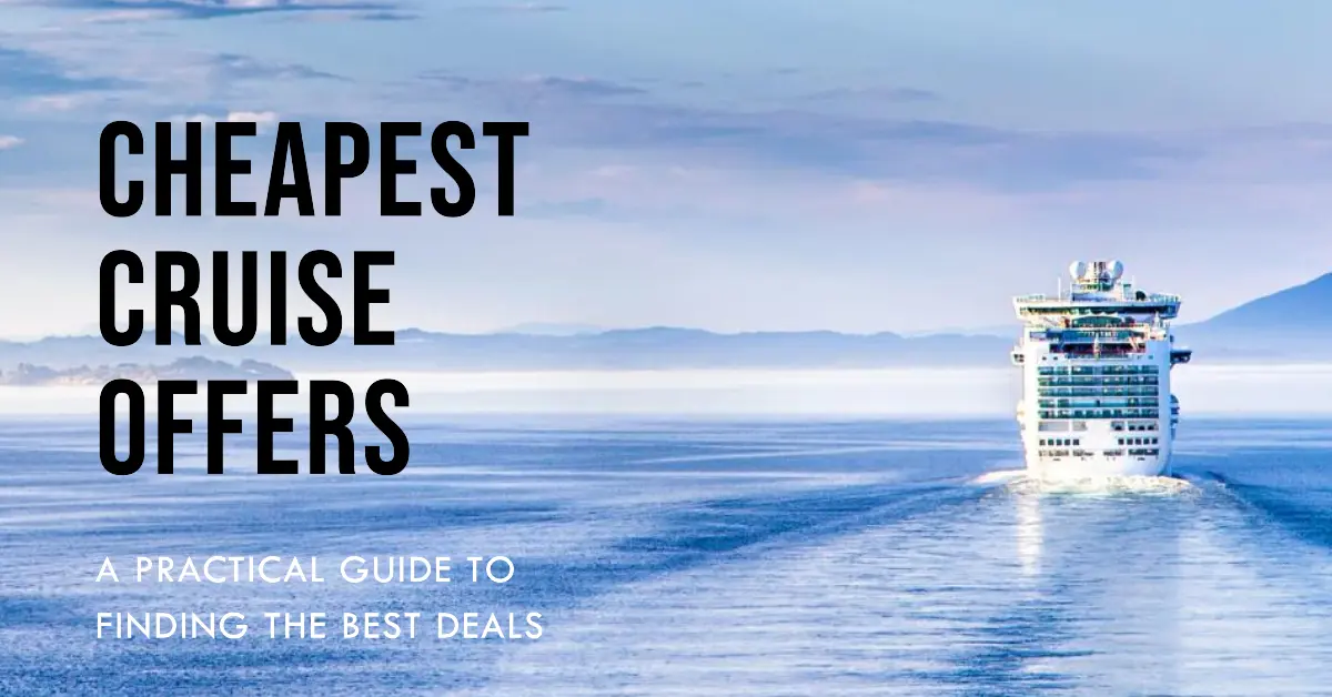 Cheapest Cruise Offers: A Practical Guide to Finding the Best Deals