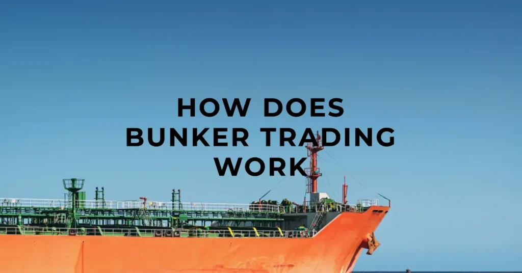 Shipping Industry 6 How Does Bunker Trading Work