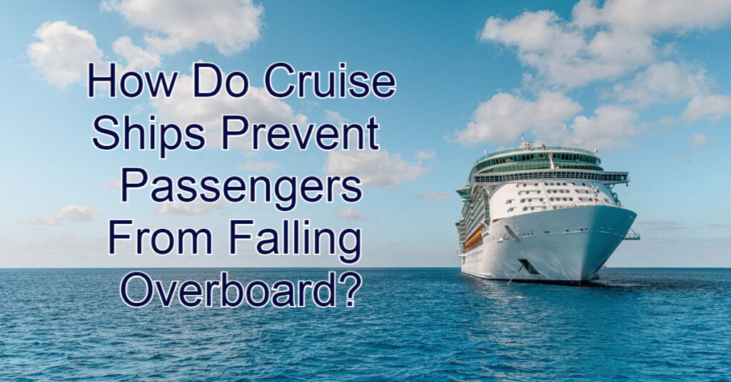 How Do Cruise Ships Prevent Passengers From Falling Overboard?