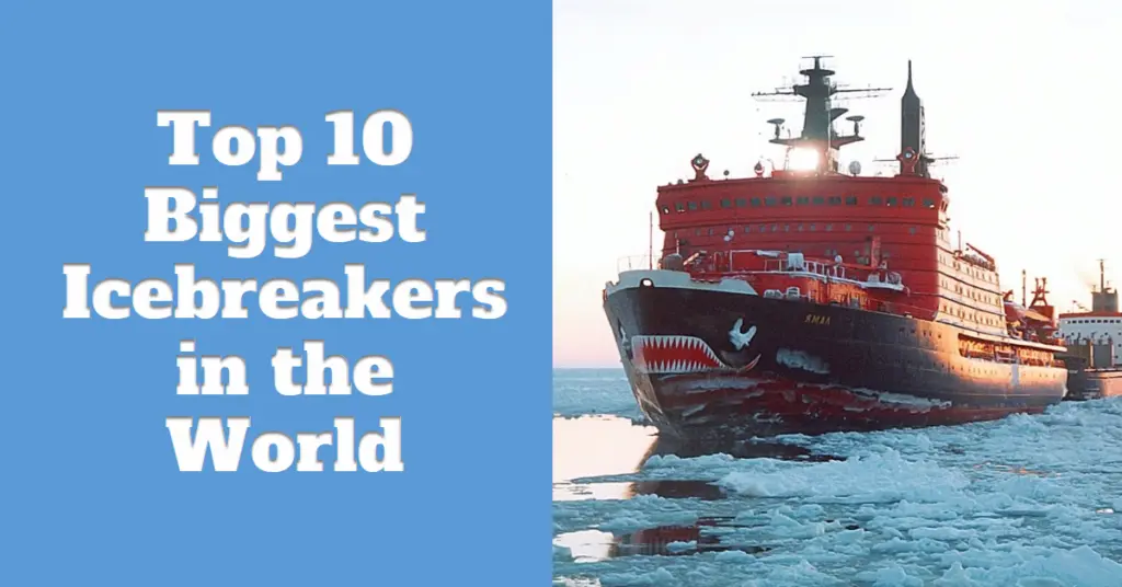 Top 10 Biggest Icebreakers in the World: Titans of the Frozen Seas