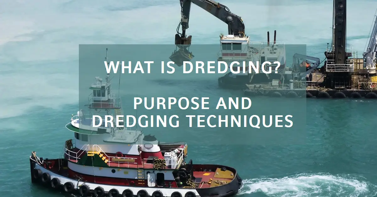 What is Dredging? Purpose and Dredging Techniques
