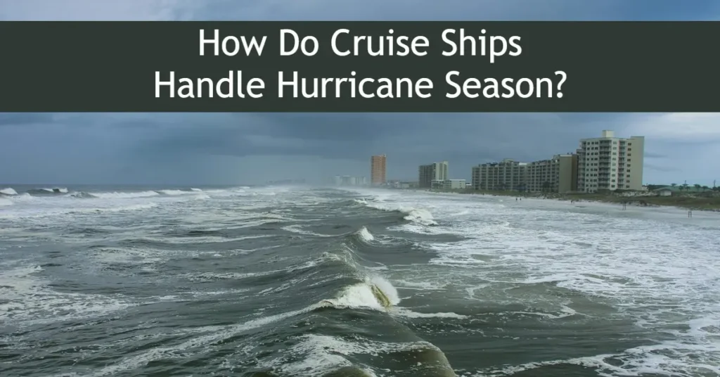 How Do Cruise Ships Handle Hurricane Season?