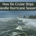 How Do Cruise Ships Handle Hurricane Season Cruises?