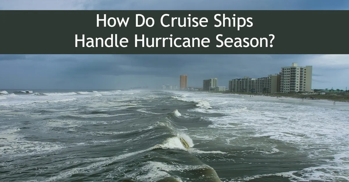 How Do Cruise Ships Handle Hurricane Season Cruises?